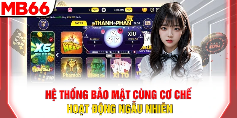 Hệ thống bảo mật cùng cơ chế hoạt động ngẫu nhiên