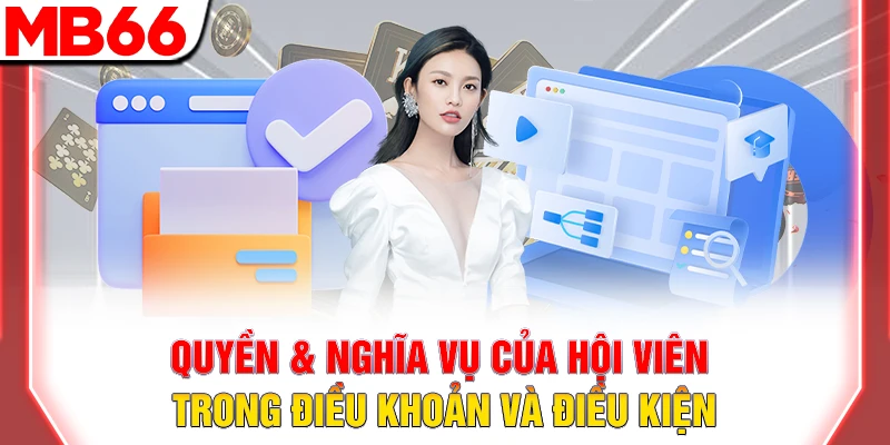 Quyền & nghĩa vụ của hội viên trong điều khoản và điều kiện