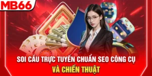 Soi Cầu Trực Tuyến Chính Xác – Công Cụ Và Chiến Thuật